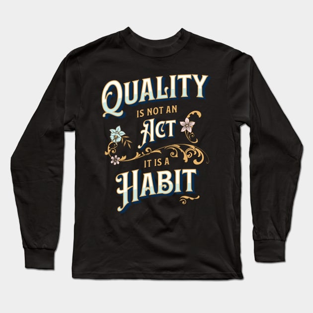 Quality is not an Act, it is a Habit Long Sleeve T-Shirt by Software Testing Life